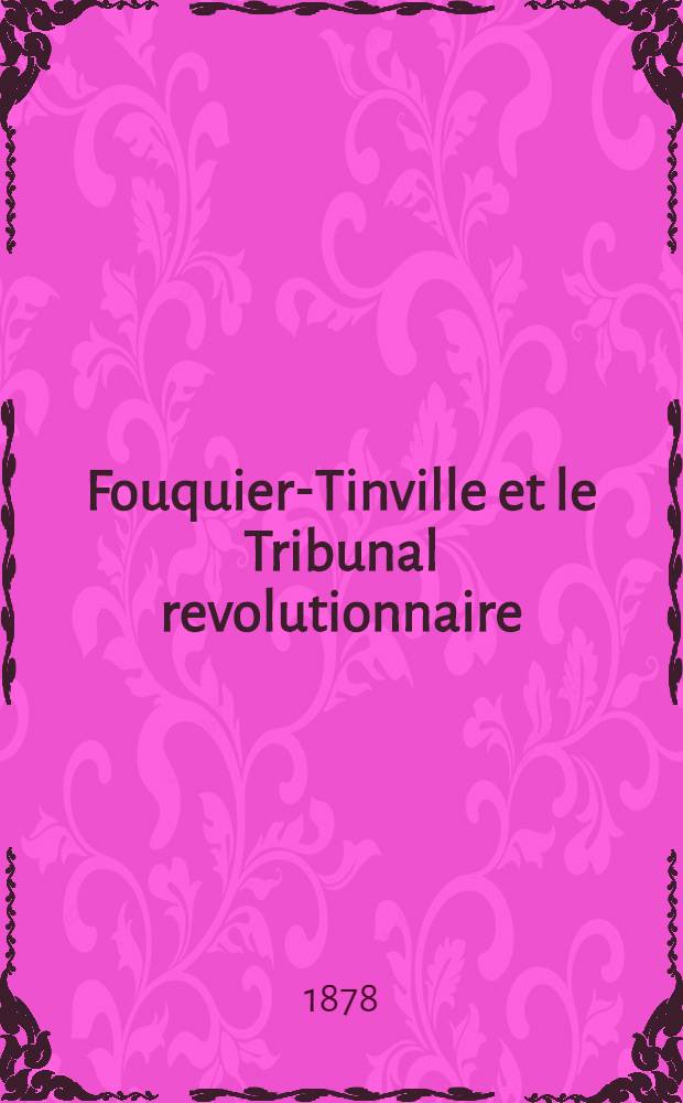 Fouquier-Tinville et le Tribunal revolutionnaire
