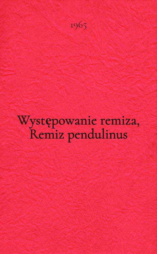 Występowanie remiza, Remiz pendulinus (L.), w Polsce