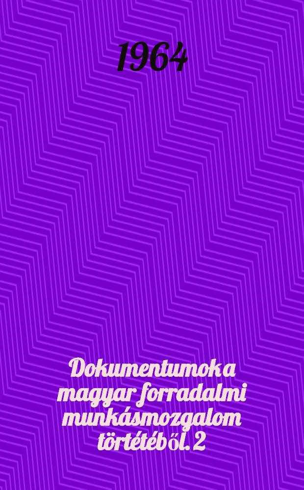 Dokumentumok a magyar forradalmi munkásmozgalom törtétéből. [2] : 1929-1935