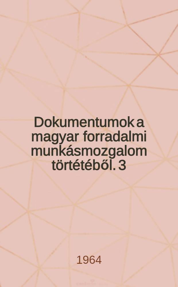 Dokumentumok a magyar forradalmi munkásmozgalom törtétéből. [3] : 1935-1945