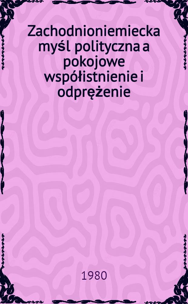 Zachodnioniemiecka myśl polityczna a pokojowe współistnienie i odprężenie