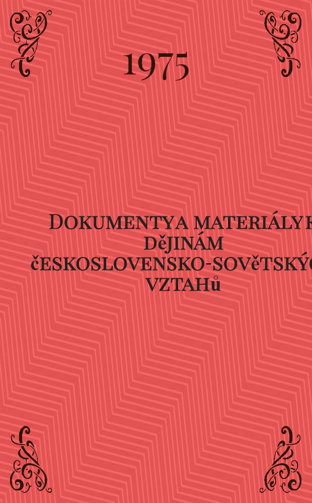 Dokumenty a materiály k dějinám československo-sovětských vztahů