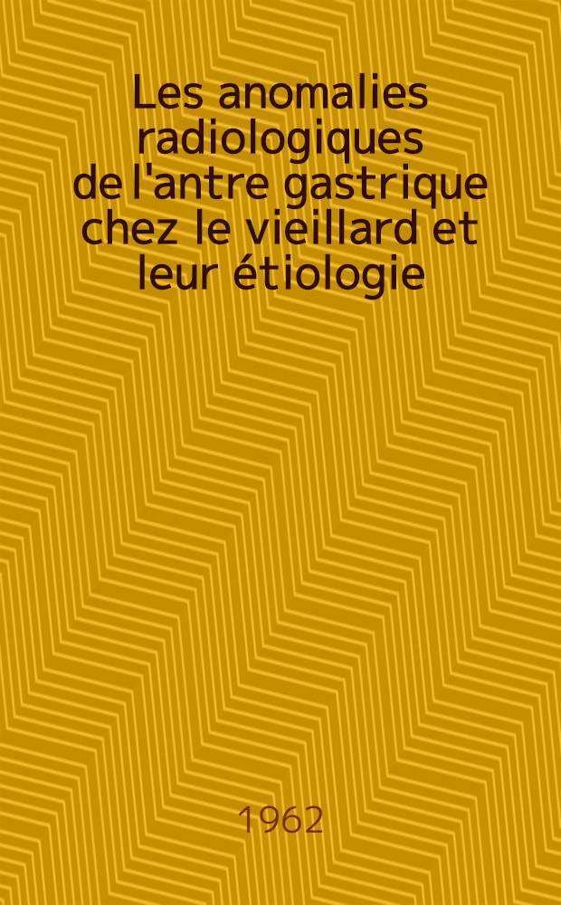Les anomalies radiologiques de l'antre gastrique chez le vieillard et leur étiologie : Thèse ..