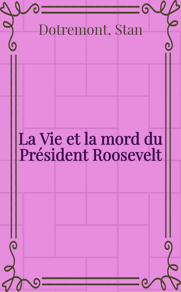 La Vie et la mord du Président Roosevelt