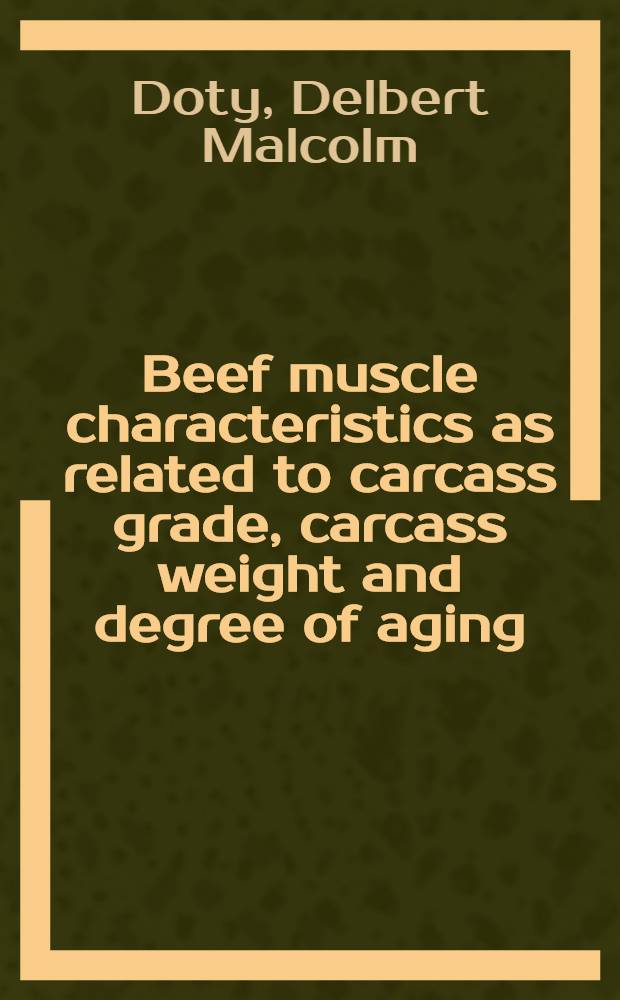 Beef muscle characteristics as related to carcass grade, carcass weight and degree of aging