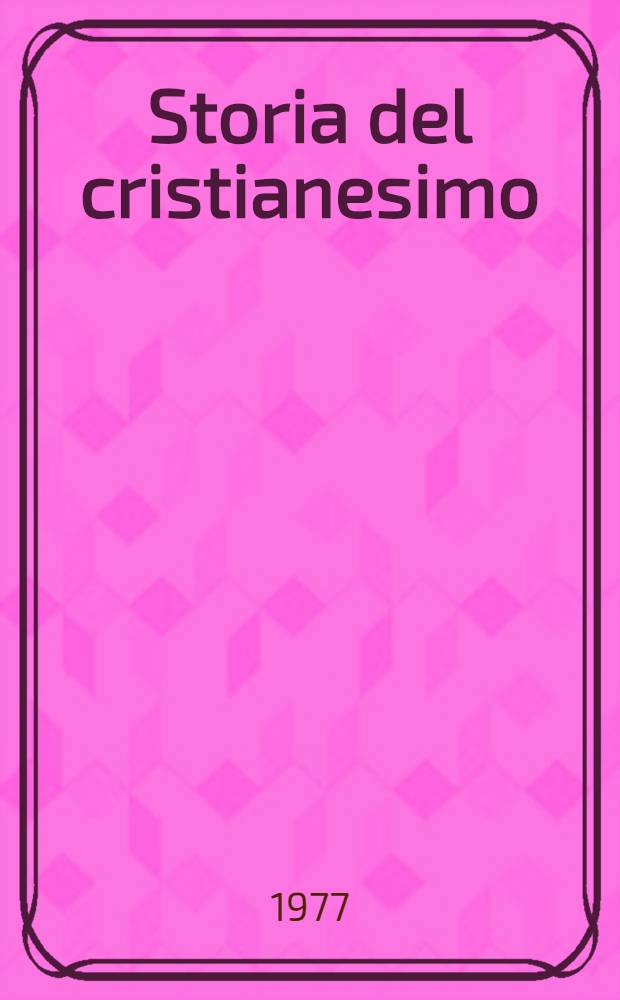 Storia del cristianesimo : Dalle origini a Giustiniano