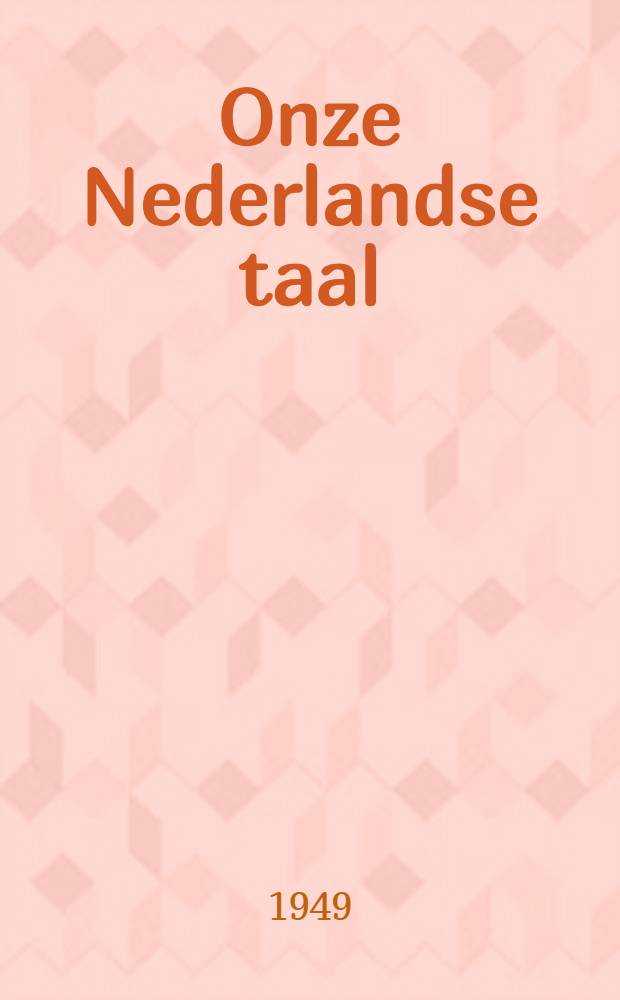 Onze Nederlandse taal : Nieuwe taalmethode voor de lagere school. [1] : Zuiver schrijven