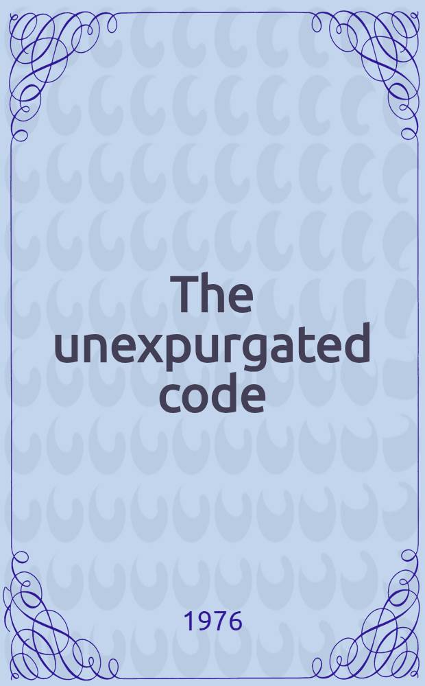 The unexpurgated code : A complete manual of survival & manners