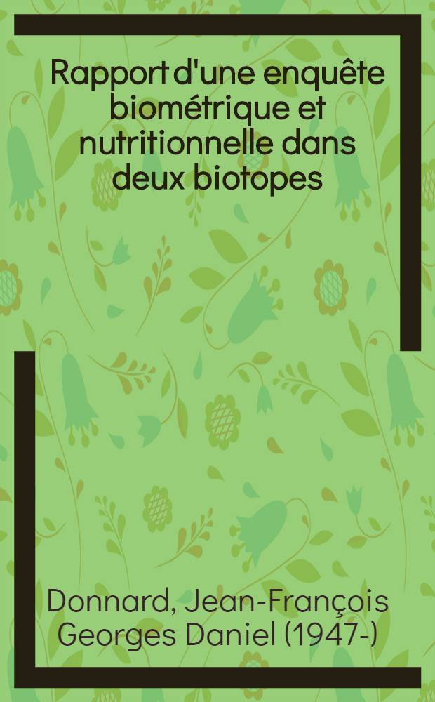 Rapport d'une enquête biométrique et nutritionnelle dans deux biotopes : Contribution à une enquête pluridisciplinaire portant étude de l'état de santé des enfants d'âge scolaire, dans une commune de pièmont de la Mitidja d'Alger (Khemis el Khechna) : Thèse ..