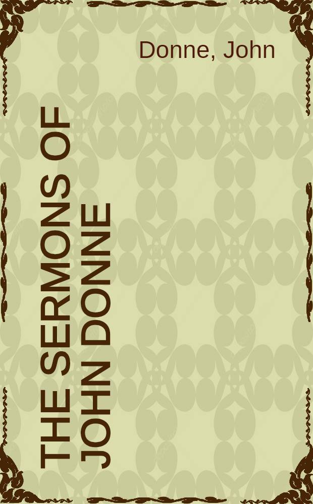 The sermons of John Donne : In 10 vols