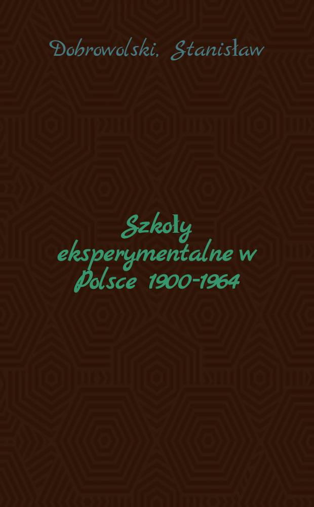 Szkoły eksperymentalne w Polsce 1900-1964