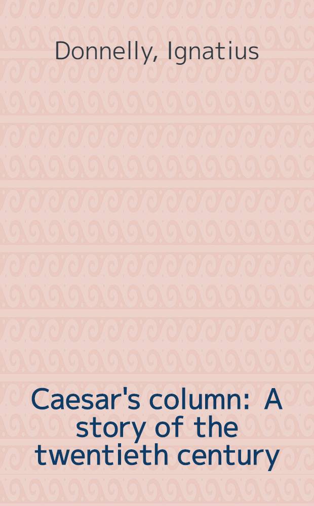 Caesar's column : A story of the twentieth century