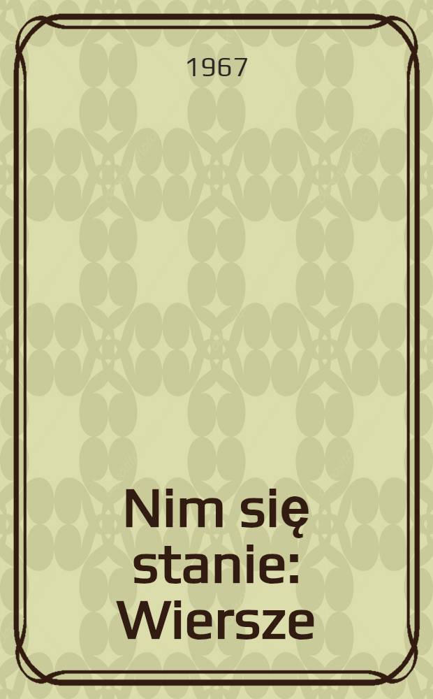 Nim się stanie : Wiersze