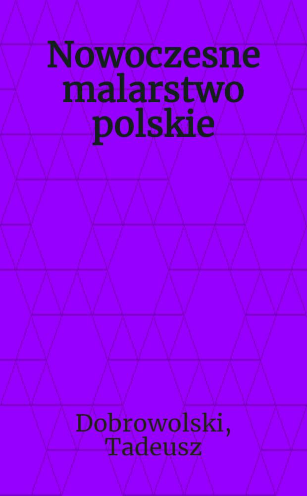 Nowoczesne malarstwo polskie : 1764-1963