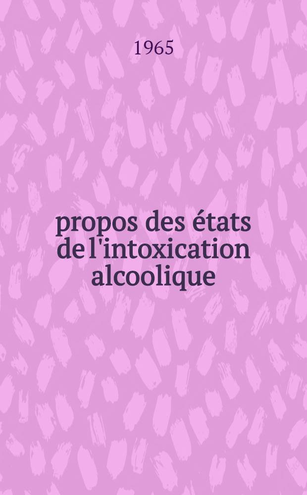 À propos des états de l'intoxication alcoolique : Thèse ..