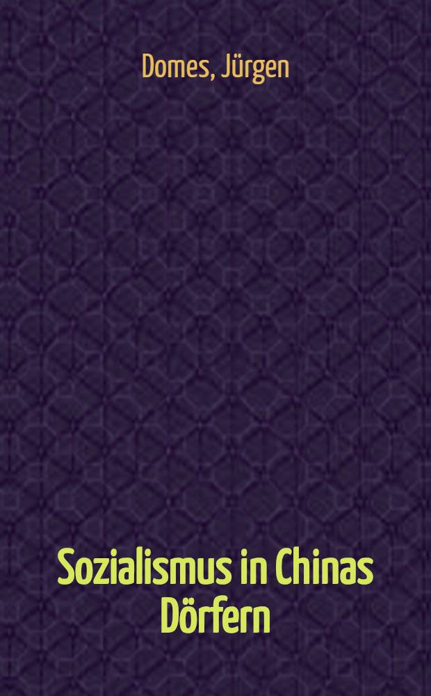 Sozialismus in Chinas Dörfern : Ländliche Gesellschaftspolitik in der Volksrepublik China 1949-1977