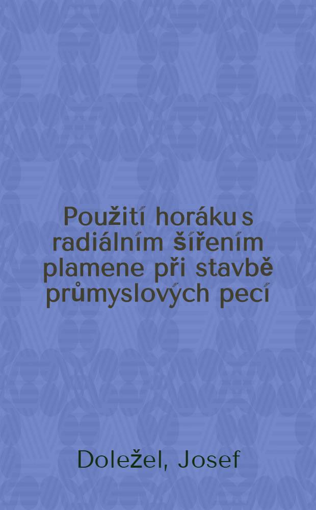 Použití horáku s radiálním šířením plamene při stavbě průmyslových pecí