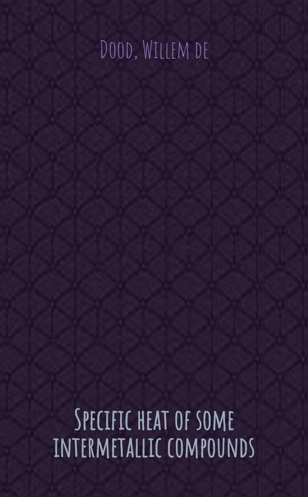 Specific heat of some intermetallic compounds : Acad. proefschr