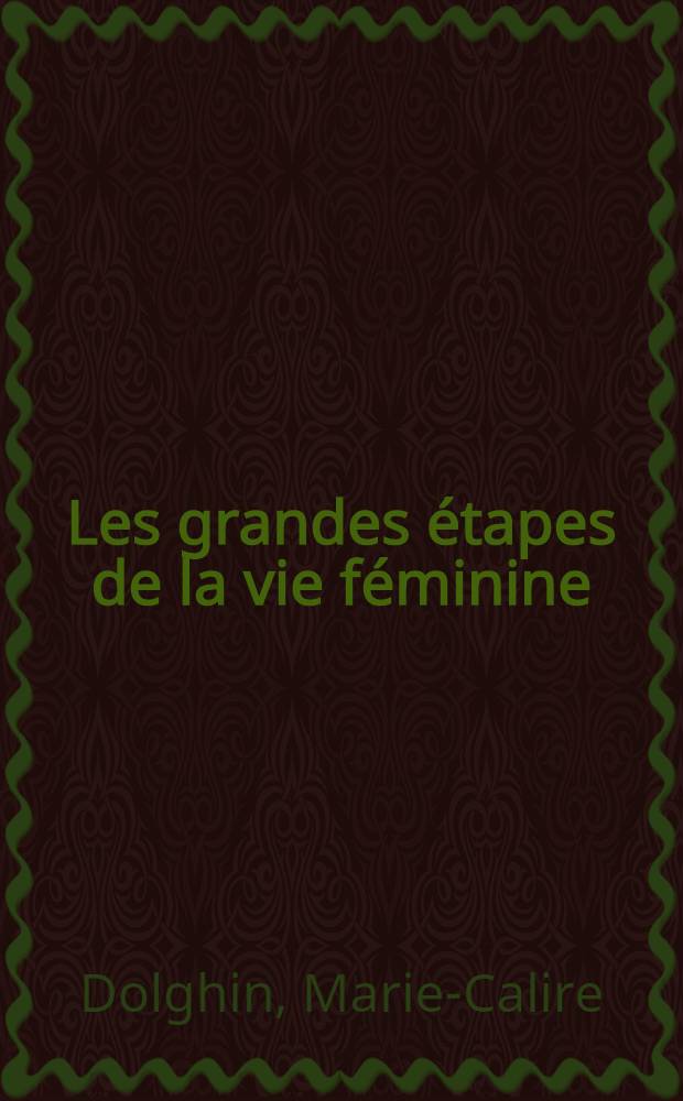 Les grandes étapes de la vie féminine : Étude psycho-physiologique : Thèse ..