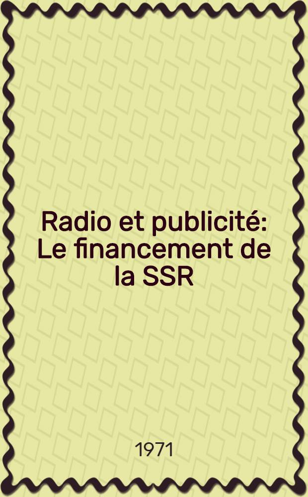 Radio et publicité : Le financement de la SSR : Thèse ..