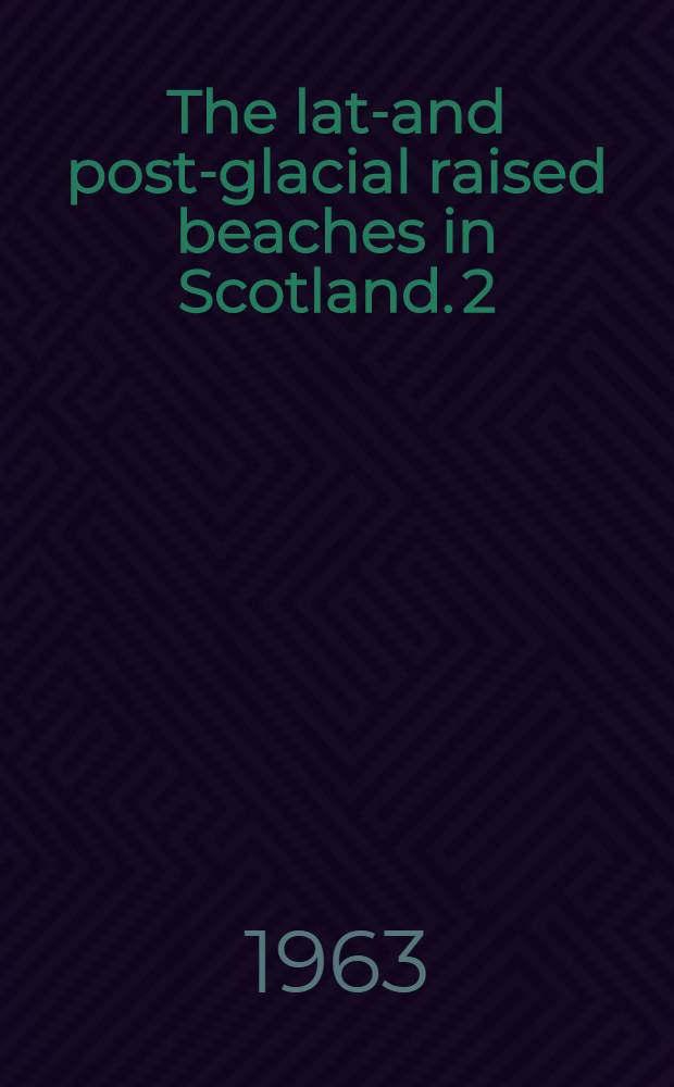 The late- and post-glacial raised beaches in Scotland. 2