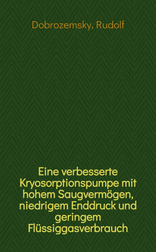 Eine verbesserte Kryosorptionspumpe mit hohem Saugvermögen, niedrigem Enddruck und geringem Flüssiggasverbrauch