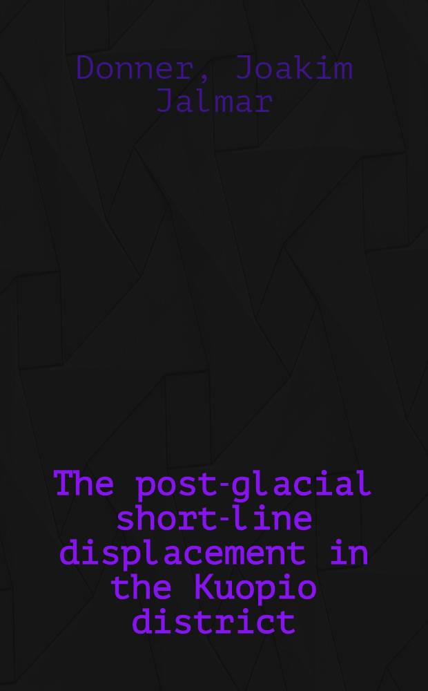 The post-glacial short-line displacement in the Kuopio district