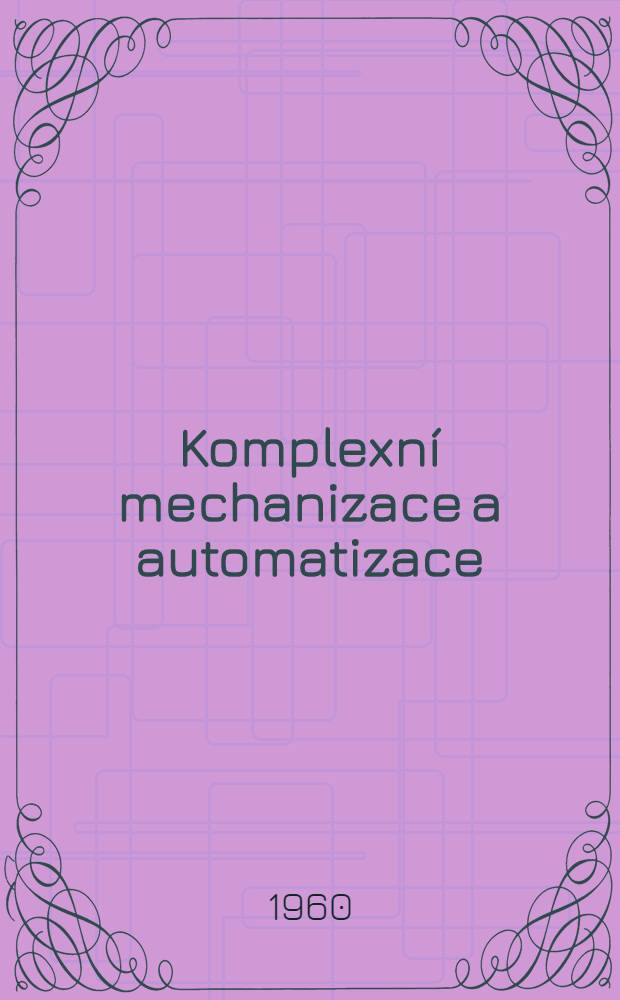 Komplexní mechanizace a automatizace : Výběrová bibliografie knižní literatury. [Sv. 1]