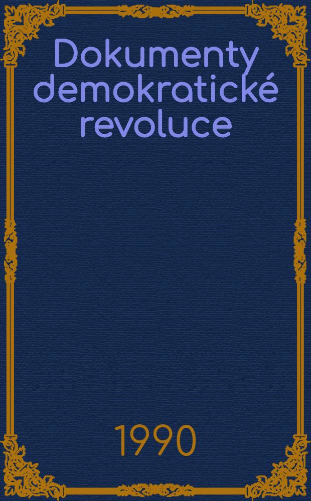 Dokumenty demokratické revoluce : Řada. Sv. 2 : Projevy, leden-červen 1990
