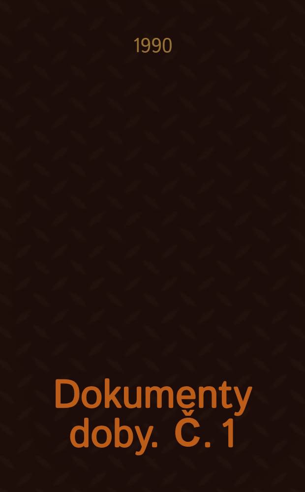 Dokumenty doby. Č. 1