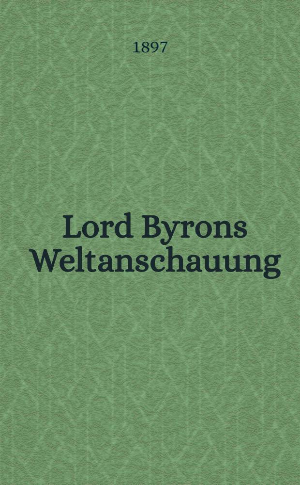 Lord Byrons Weltanschauung