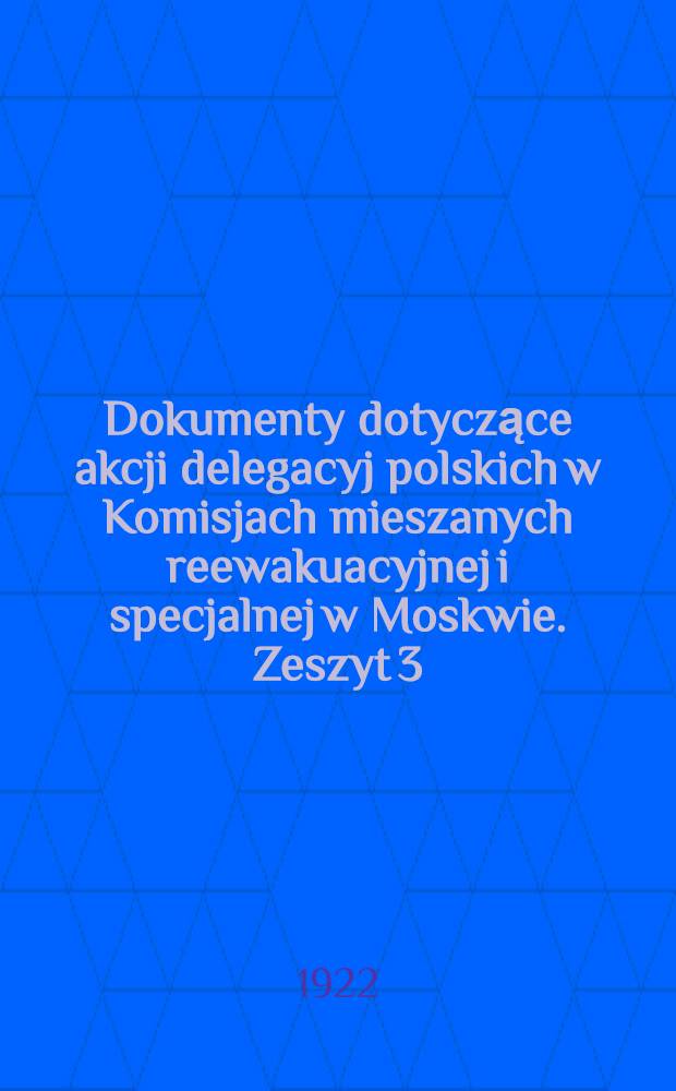 Dokumenty dotyczące akcji delegacyj polskich w Komisjach mieszanych reewakuacyjnej i specjalnej w Moskwie. Zeszyt 3 : Pierwsze sprawozdanie roczne z działalności delegacyj (17/V 1921 - 17/V 1922)