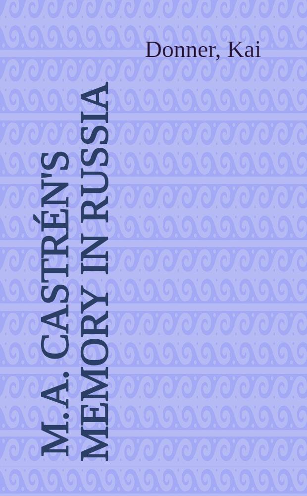 [M. A. Castrén's memory in Russia : Marginal notes to памяти М. А. Кастрена