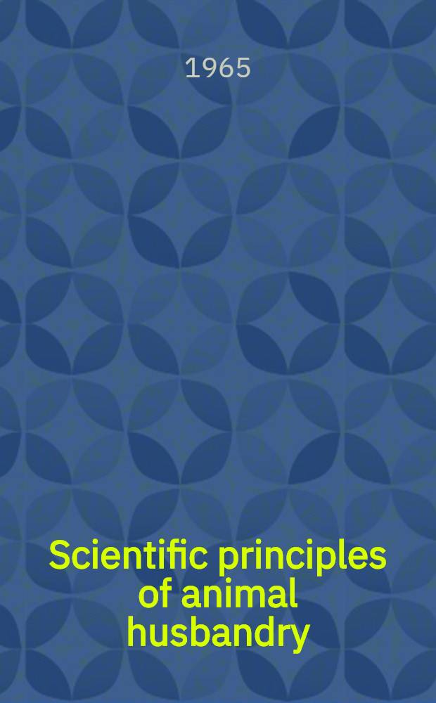 Scientific principles of animal husbandry : Transl. from the Russ.