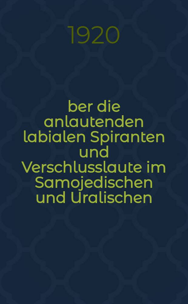 Über die anlautenden labialen Spiranten und Verschlusslaute im Samojedischen und Uralischen