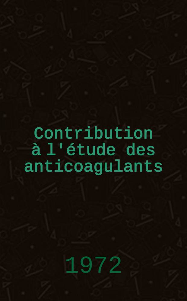Contribution à l'étude des anticoagulants: étude clinique d'une nouvelle antivitamine K l'amplidione : Thèse ..