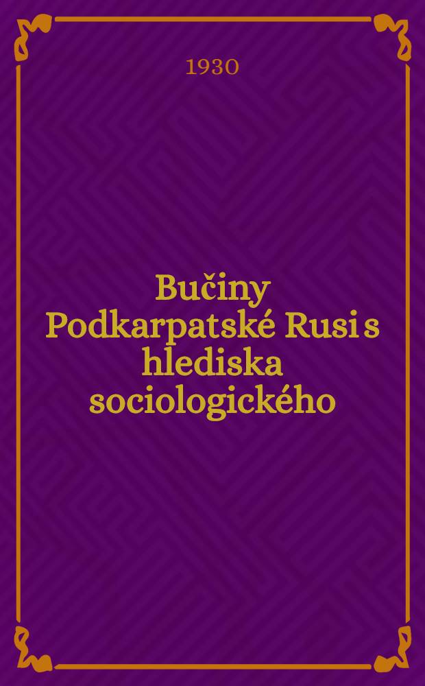 ... Bučiny Podkarpatské Rusi s hlediska sociologického