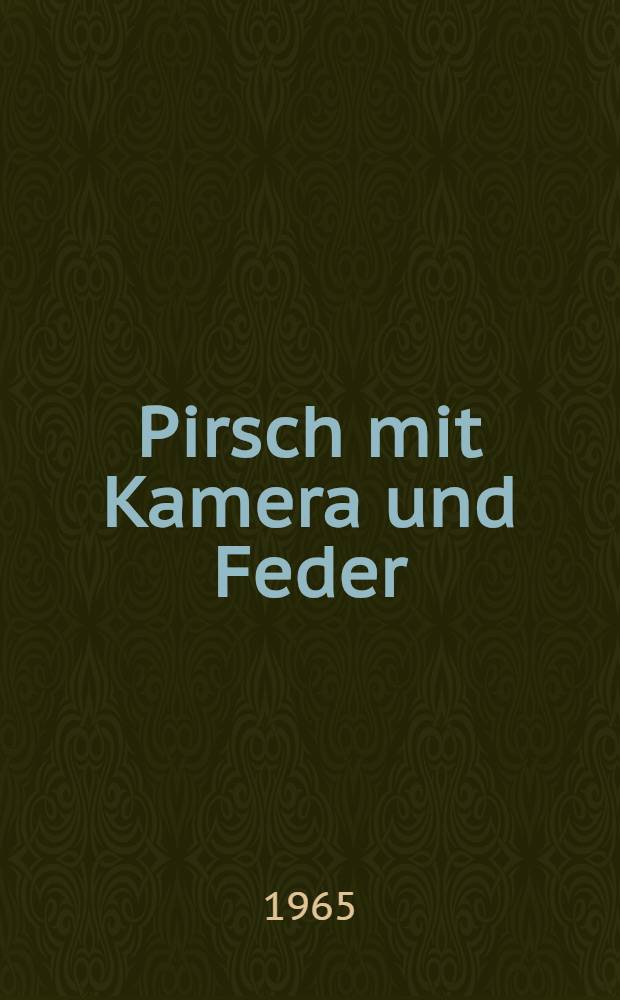 Pirsch mit Kamera und Feder : Eine Anthologie in 2. Bd