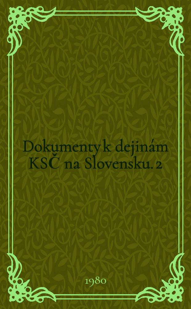 Dokumenty k dejinám KSČ na Slovensku. 2 : 1929-1938