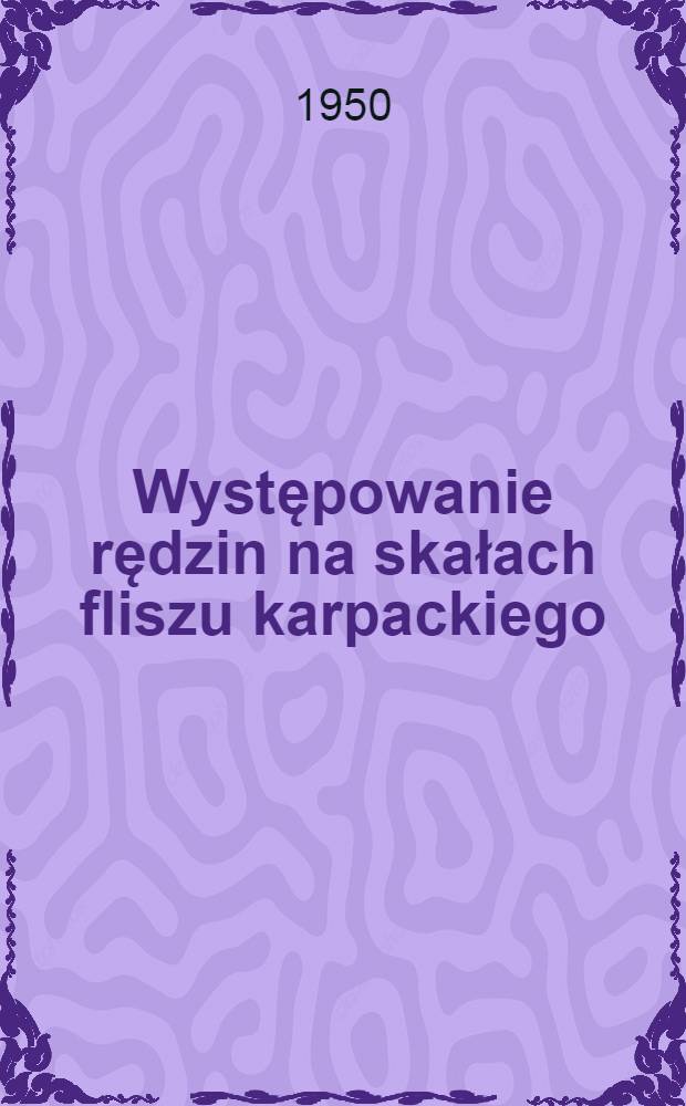 Występowanie rędzin na skałach fliszu karpackiego