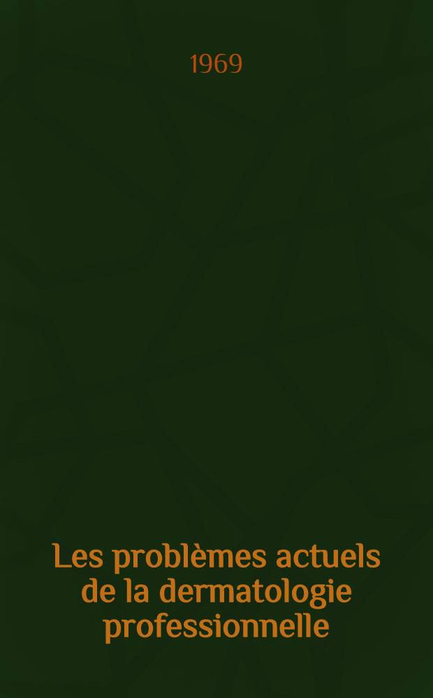 Les problèmes actuels de la dermatologie professionnelle