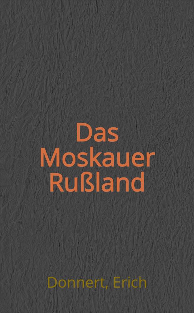 Das Moskauer Ru&szlig;land : Kultur und Geistesleben im 15. und 16. Jahrhundert