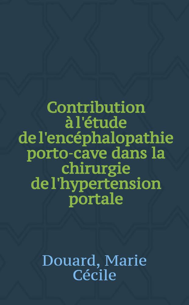 Contribution à l'étude de l'encéphalopathie porto-cave dans la chirurgie de l'hypertension portale : À propos de 25 observations : Thèse ..