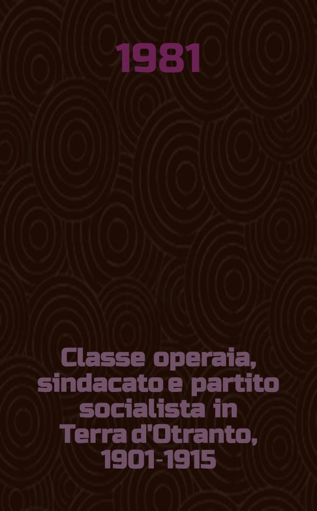 Classe operaia, sindacato e partito socialista in Terra d'Otranto, 1901-1915