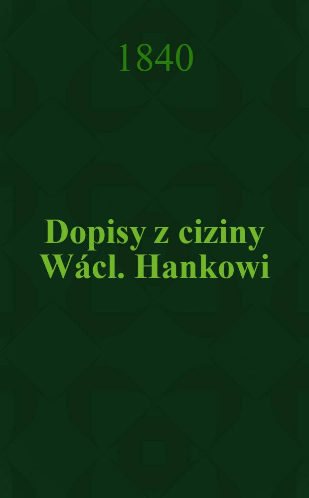 Dopisy z ciziny W&aacute;cl. Hankowi