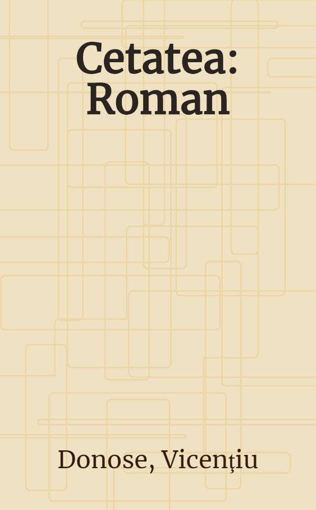 Cetatea : Roman