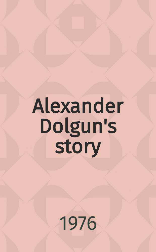 Alexander Dolgun's story : An amer. in the Gulag