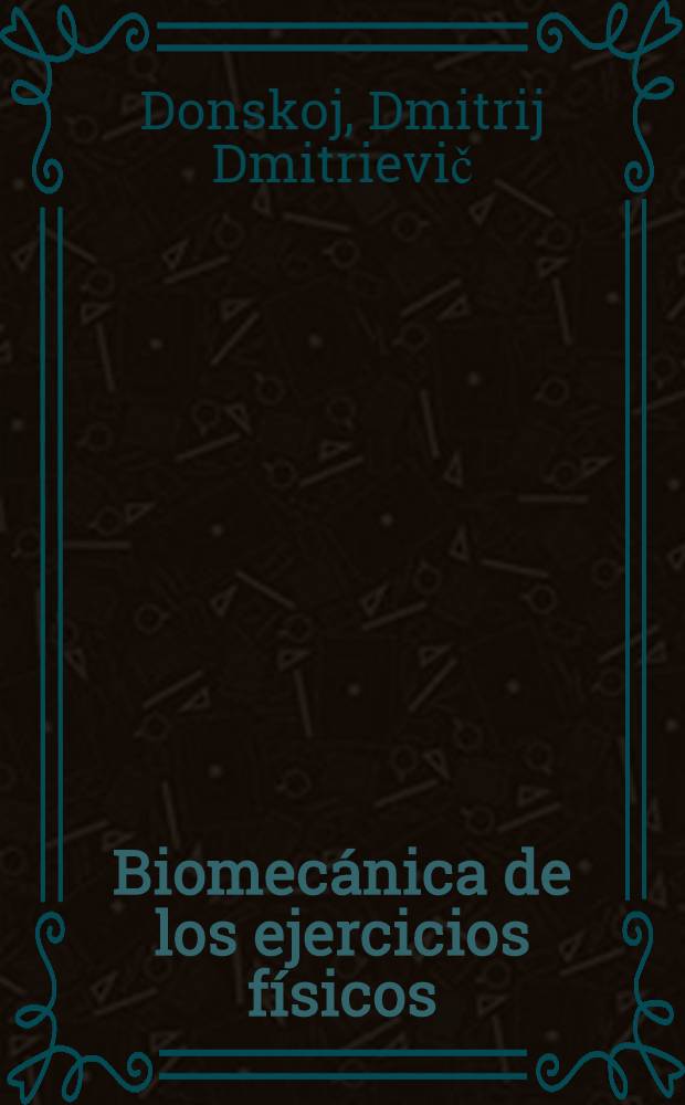 Biomecánica de los ejercicios físicos : Manual