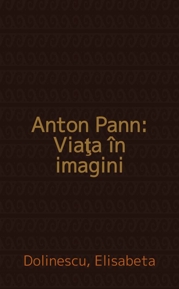 Anton Pann : Viaţa &icirc;n imagini