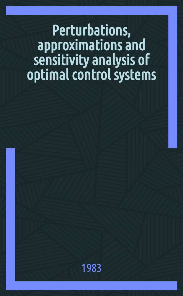 Perturbations, approximations and sensitivity analysis of optimal control systems